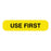 United Ad Label Medication Instruction Labels - USE FIRST Labels, Yellow, 1-5/8" x 3/8", 1000/Roll - ULRXA1248