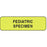 Label Paper Permanent Pediatric Specimen 1 1/4" X 3/8" Fl. Yellow 1000 Per Roll