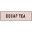 Label Paper Permanent Decaf Tea 1 1/4" X 3/8" Tan 1000 Per Roll