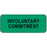 Label Paper Permanent Involuntary Commit 2 1/4" X 7/8" Green 1000 Per Roll