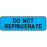 Label Paper Permanent Do Not Refrigerate 1 1/4" X 3/8" Blue 1000 Per Roll