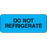 Label Paper Permanent Do Not Refrigerate 2 1/4" X 7/8" Blue 1000 Per Roll