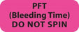 MarketLab Heme / Coag Labels - LABEL, PFT(BLEEDING TIME)DO NOT SPIN, PINK - 0593