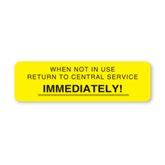 Central Service Labels Return to Central Service Immediately" - FL Yellow - 3"W x 0.88"H