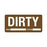 Dirty Label Dirty" - Brown - 4"W x 1.88"H