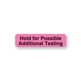 Clerical Medical Labels Hold for Possible Additional Testing" - FL Pink - 1.25"W x 0.31"H