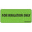 Label Paper Removable For Irrigation Only 1" Core 2 1/4" X 1 Fl. Green 420 Per Roll