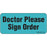 Label Paper Removable Doctor Please Sign 1" Core 2 1/4" X 1 Blue 420 Per Roll