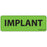 Label Paper Removable Implant 1" Core 2 15/16" X 1 Fl. Green 333 Per Roll