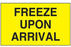 reeze Upon Arrival" Label, 3" x 5"