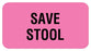 Medical Use Labels - SAVE STOOL, Communication Label, 1-5/8" x 7/8"