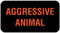 Medical Use Labels - AGGRESSIVE ANIMAL, Communication Label, 1-5/8" x 7/8"