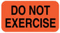 Medical Use Labels - DO NOT EXERCISE, 1-5/8" x 7/8"