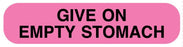 Medical Use Labels - GIVE ON EMPTY STOMACH, 1-5/8" x 3/8"