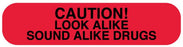 Medical Use Labels - CAUTION LOOK ALIKE, Medication Instruction Label, 1-5/8" x 3/8"