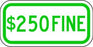 Zing Enterprises LLC Supplemental Parking Signs - SIGN, $250 FINE, 12X6, GREEN ON WHITE - 2199