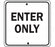 Zing Enterprises LLC Enter and Exit Traffic Signs - SIGN, ENTER ONLY, BLACK ON WHITE, 18X18 - 2246