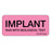 Label Paper Permanent Implant Run With 1" Core 2 1/4" X 1 Fl. Pink 420 Per Roll