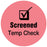 Medical Use Labels - SCREENED TEMP CHECK,Pink, 3/4" Dia.